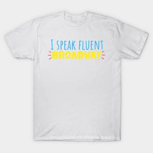 I speak fluent Broadway T-Shirt